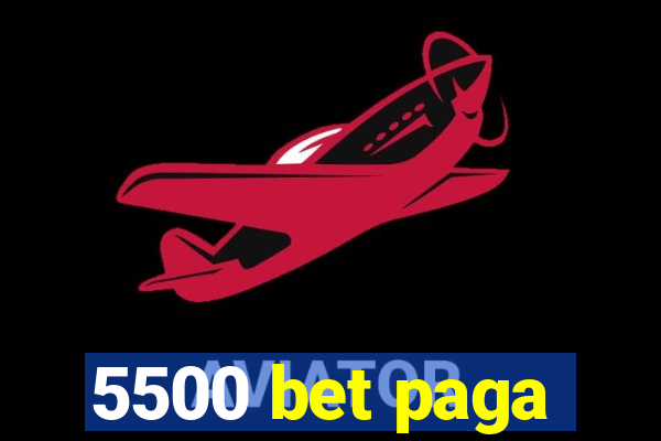 5500 bet paga